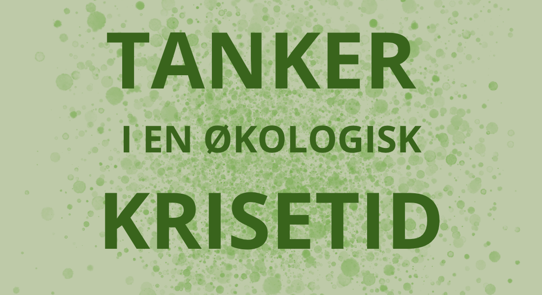 Tanker i en økologisk krisetid